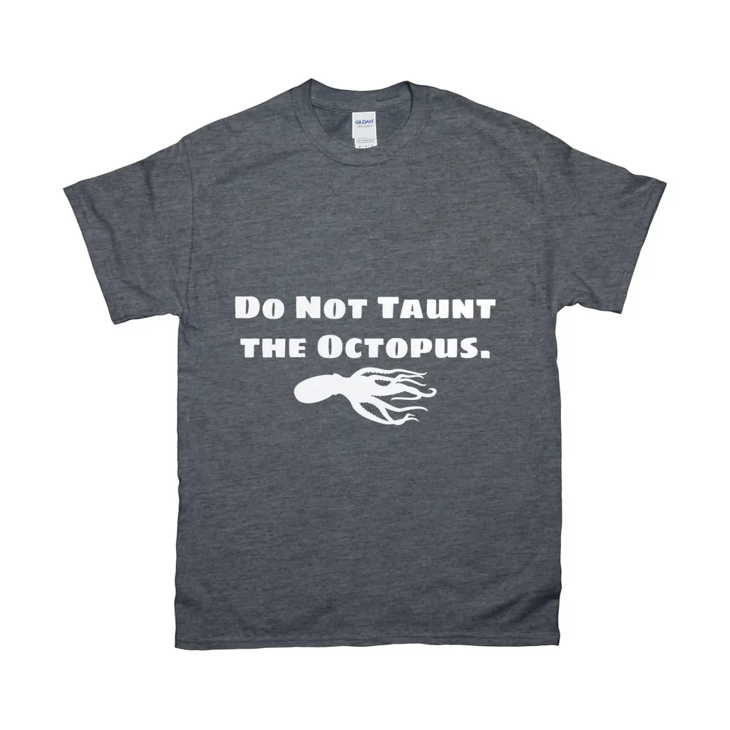 Do Not Taunt The Octopus Relaxed Fit T-Shirts