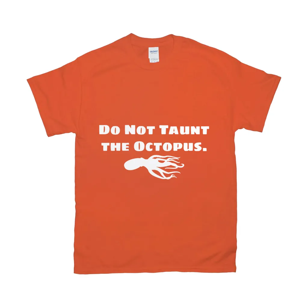 Do Not Taunt The Octopus Relaxed Fit T-Shirts