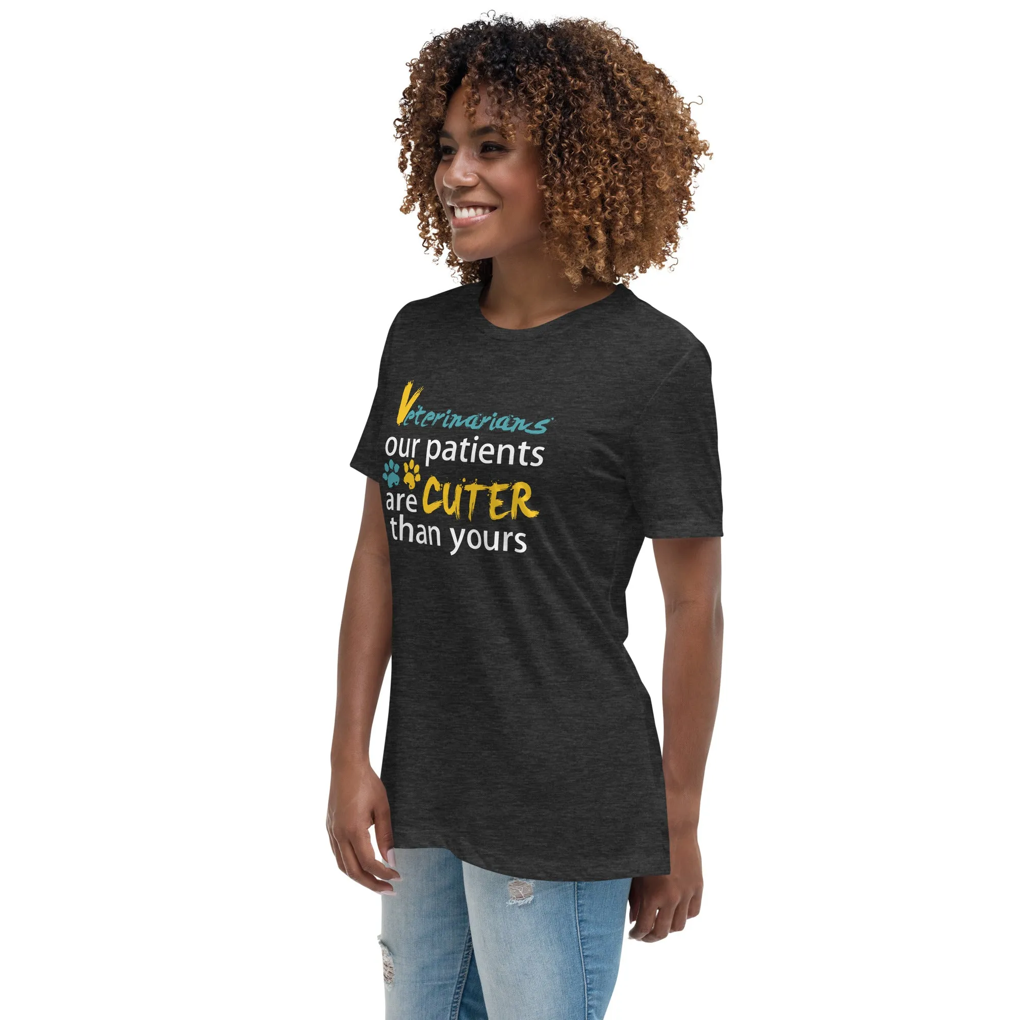 Veterinarian Our patients are cuter than yours Women's Relaxed T-Shirt