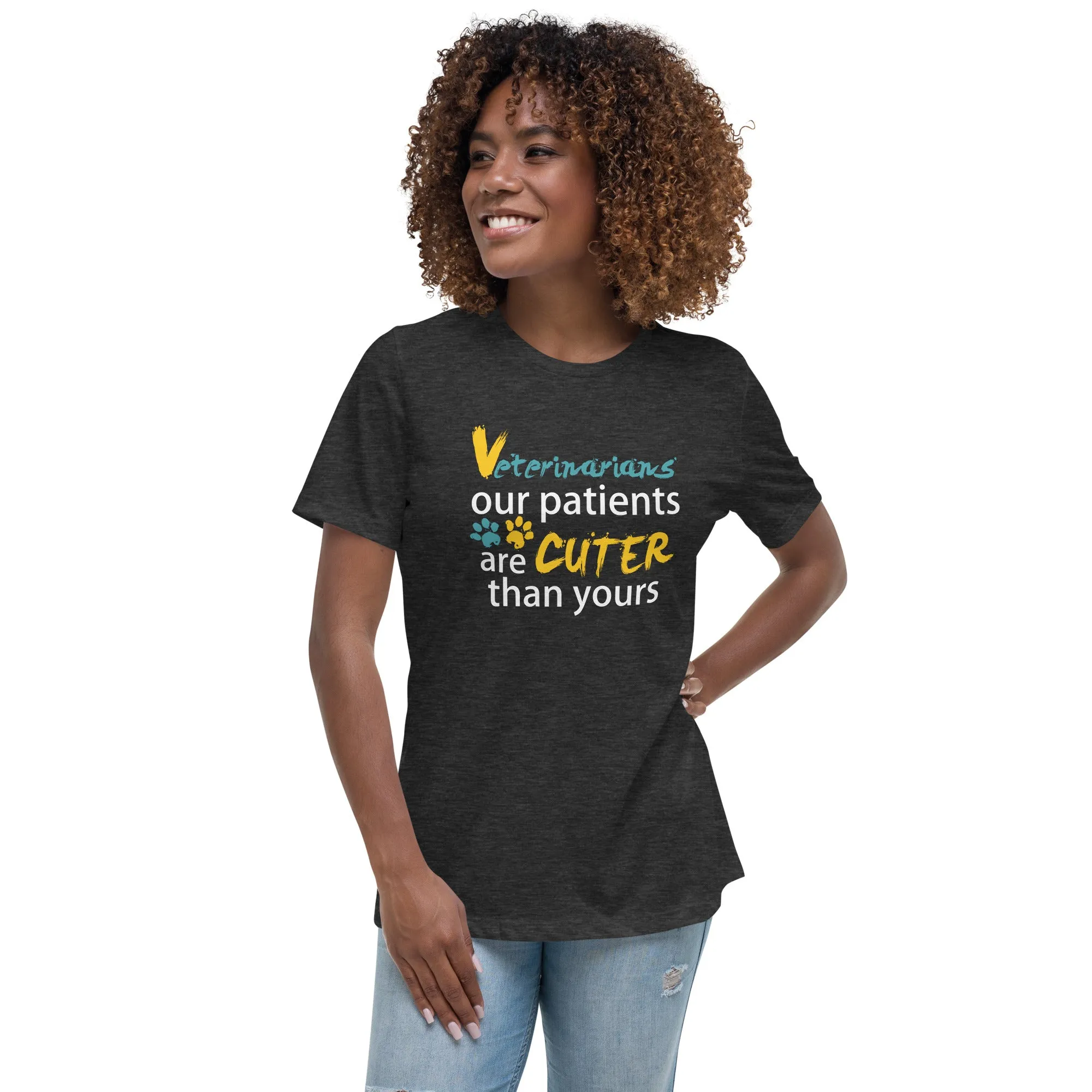 Veterinarian Our patients are cuter than yours Women's Relaxed T-Shirt